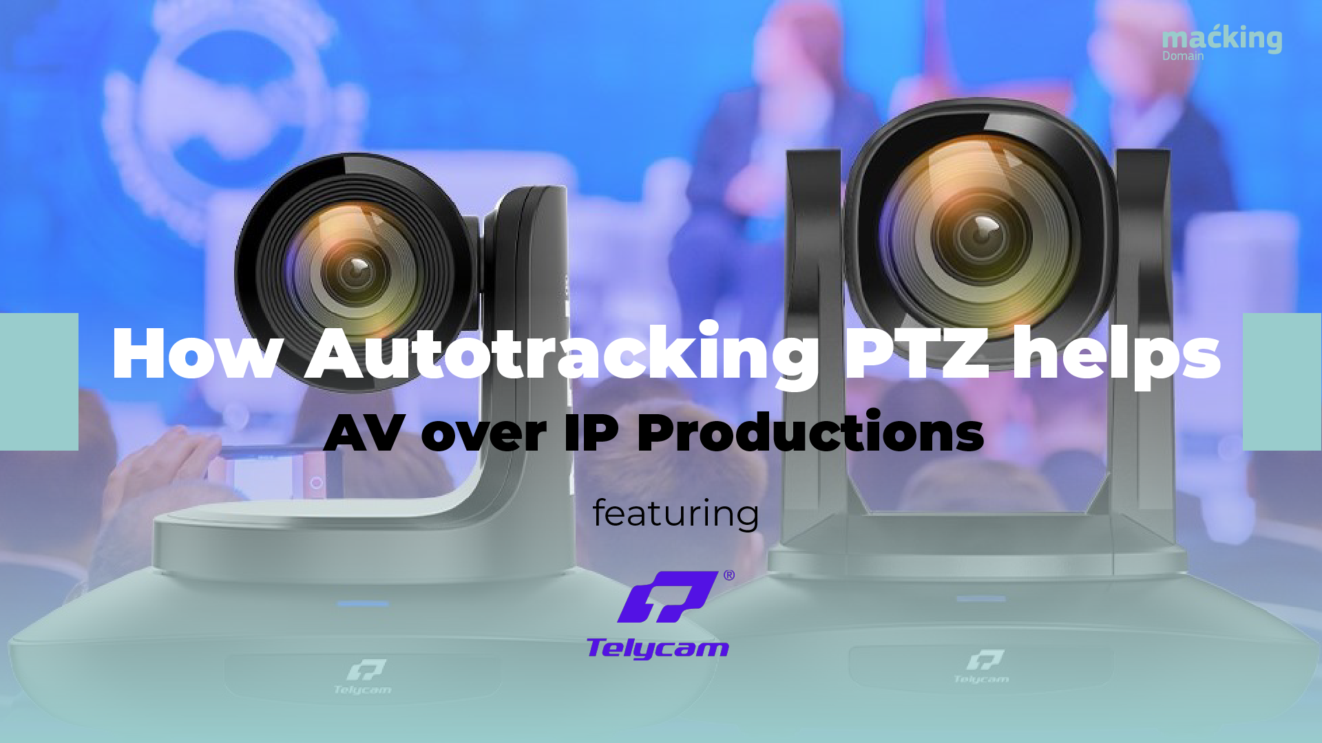 Read more about the article How AutoTracking PTZ helps in AV over IP Productions